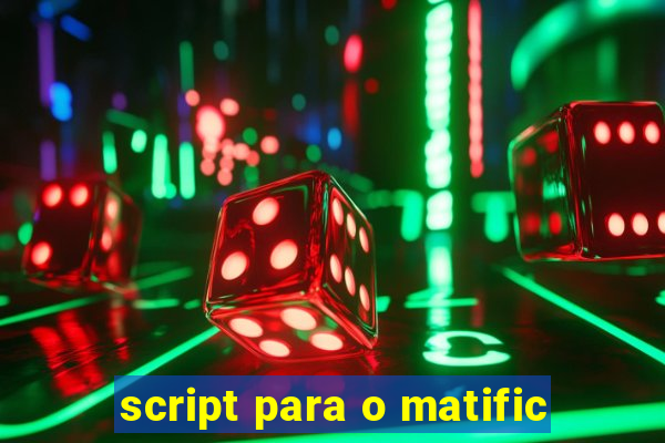 script para o matific